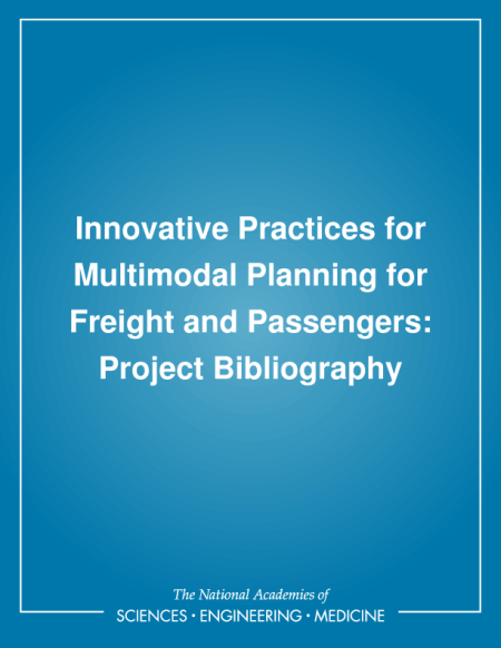Cover: Innovative Practices for Multimodal Planning for Freight and Passengers: Project Bibliography