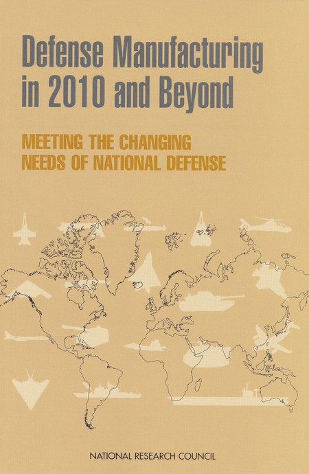 Defense Manufacturing in 2010 and Beyond: Meeting the Changing Needs of National Defense