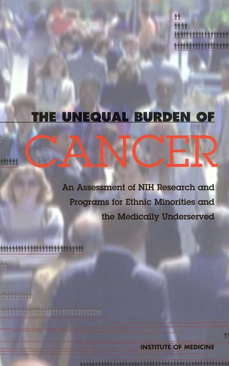 Cover: The Unequal Burden of Cancer: An Assessment of NIH Research and Programs for Ethnic Minorities and the Medically Underserved