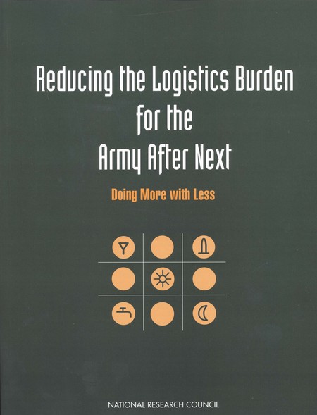 Reducing the Logistics Burden for the Army After Next: Doing More with Less