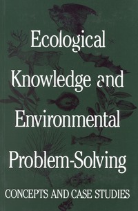 Ecological Knowledge and Environmental Problem-Solving: Concepts and Case Studies