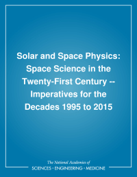 Solar and Space Physics: Space Science in the Twenty-First Century --  Imperatives for the Decades 1995 to 2015