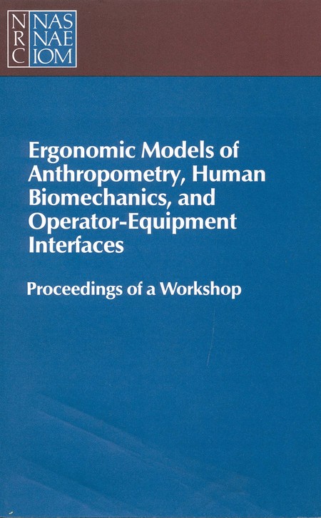 Ergonomic Models of Anthropometry, Human Biomechanics and Operator-Equipment Interfaces: Proceedings of a Workshop