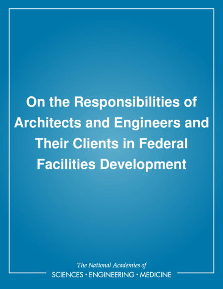 On the Responsibilities of Architects and Engineers and Their Clients in Federal Facilities Development