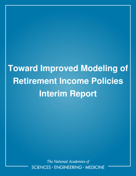 Toward Improved Modeling of Retirement Income Policies: Interim Report