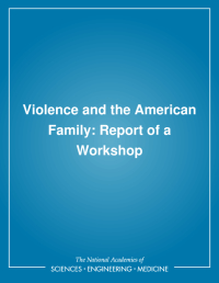 Violence and the American Family: Report of a Workshop