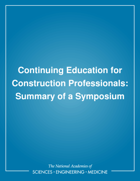 Cover: Continuing Education for Construction Professionals: Summary of a Symposium