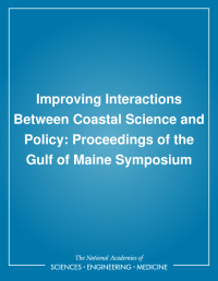 Improving Interactions Between Coastal Science and Policy: Proceedings of the Gulf of Maine Symposium