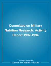 Committee on Military Nutrition Research: Activity Report 1992-1994