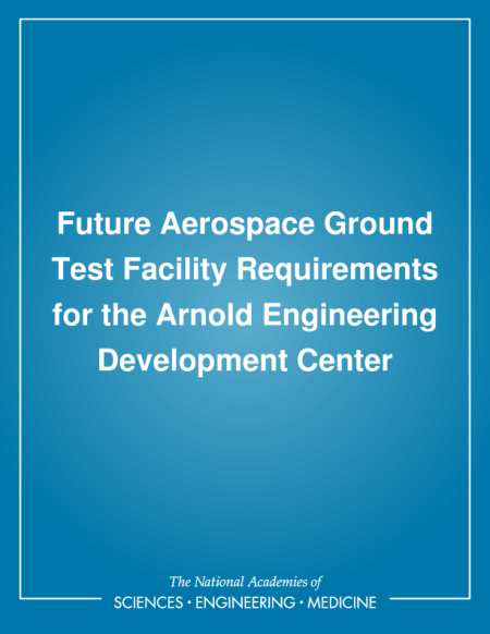 Future Aerospace Ground Test Facility Requirements for the Arnold Engineering Development Center