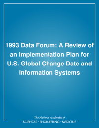 1993 Data Forum: A Review of an Implementation Plan for U.S. Global Change Date and Information Systems