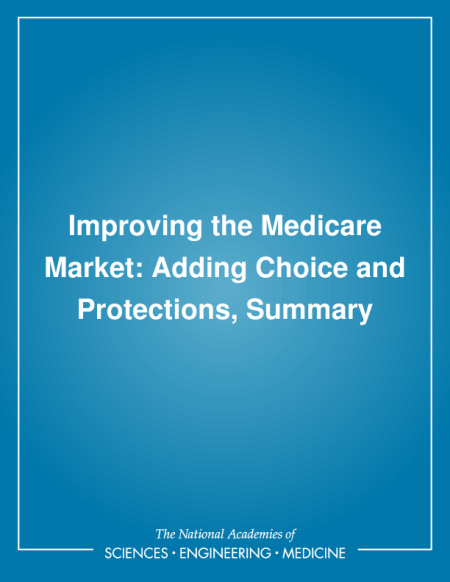 Improving the Medicare Market: Adding Choice and Protections, Summary