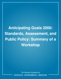 Anticipating Goals 2000: Standards, Assessment, and Public Policy: Summary of a Workshop