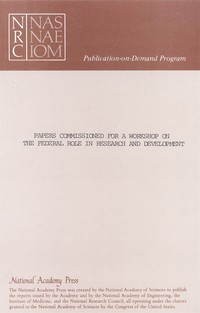 Papers Commissioned for a Workshop on the Federal Role in Research and Development