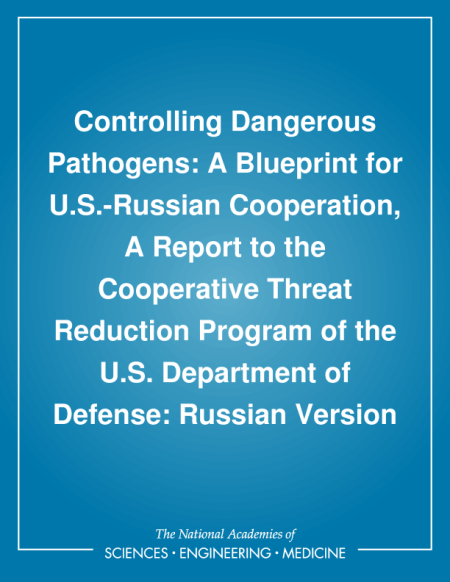 Controlling Dangerous Pathogens: A Blueprint for U.S.-Russian Cooperation, A Report to the Cooperative Threat Reduction Program of the U.S. Department of Defense: Russian Version
