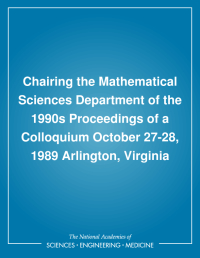 Chairing the Mathematical Sciences Department of the 1990s: Proceedings of a Colloquium October 27-28, 1989 Arlington, Virginia