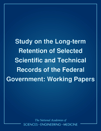 Study on the Long-term Retention of Selected Scientific and Technical Records of the Federal Government: Working Papers