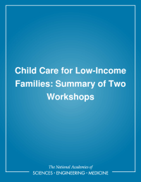 Child Care for Low-Income Families: Summary of Two Workshops