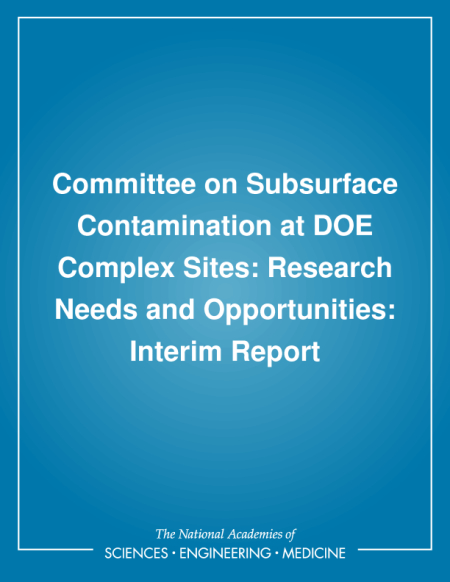 Committee on Subsurface Contamination at DOE Complex Sites: Research Needs and Opportunities: Interim Report