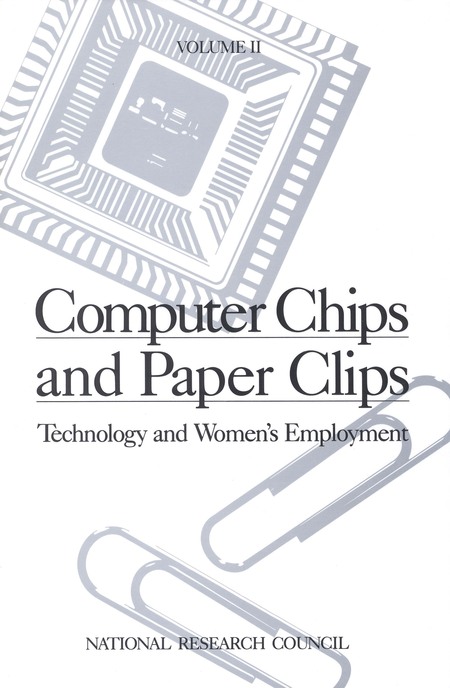 Computer Chips and Paper Clips: Technology and Women's Employment, Volume II: Case Studies and Policy Perspectives