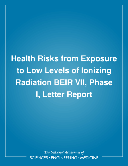 Health Risks from Exposure to Low Levels of Ionizing Radiation: BEIR VII, Phase I, Letter Report
