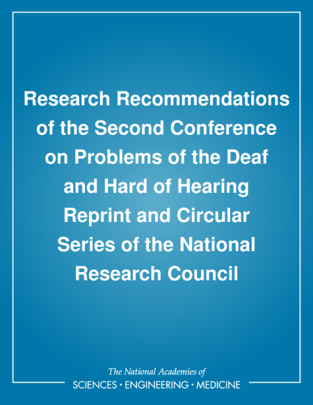 Research Recommendations of the Second Conference on Problems of the Deaf and Hard of Hearing: Reprint and Circular Series of the National Research Council