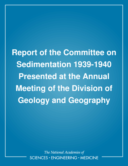 Report of the Committee on Sedimentation 1939-1940: Presented at the Annual Meeting of the Division of Geology and Geography
