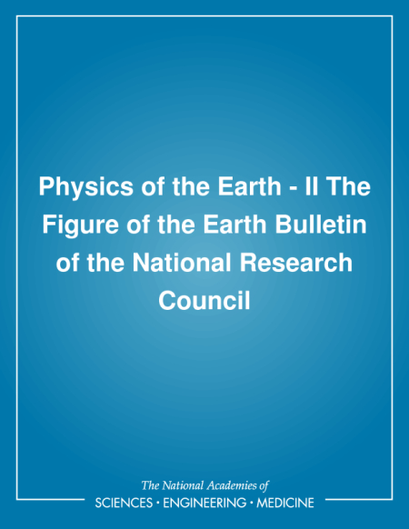 Physics of the Earth - II   The Figure of the Earth: Bulletin of the National Research Council