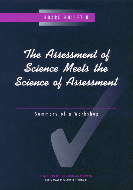 The Assessment of Science Meets the Science of Assessment: Summary of a Workshop