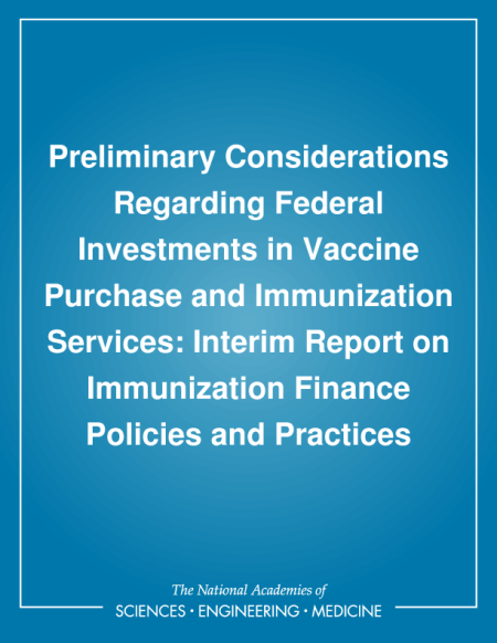Preliminary Considerations Regarding Federal Investments in Vaccine Purchase and Immunization Services: Interim Report on Immunization Finance Policies and Practices