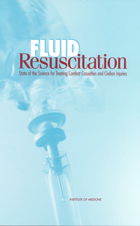 Fluid Resuscitation: State of the Science for Treating Combat Casualties and Civilian Injuries