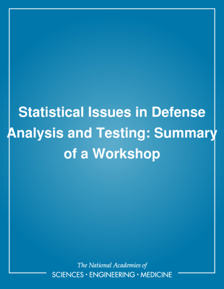 Statistical Issues in Defense Analysis and Testing: Summary of a Workshop