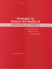 Strategies to Protect the Health of Deployed U.S. Forces: Assessing Health Risks to Deployed U.S. Forces: Workshop Proceedings