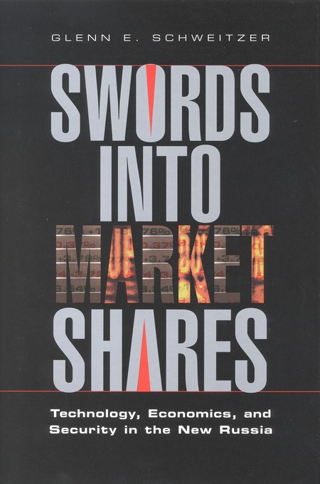 Swords into Market Shares: Technology, Economics, and Security in the New Russia