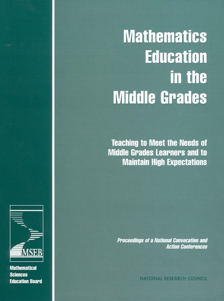 Mathematics Education in the Middle Grades: Teaching to Meet the Needs of Middle Grades Learners and to Maintain High Expectations: Proceedings of a National Convocation and Action Conferences
