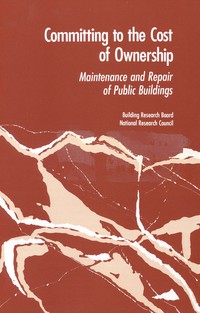 Committing to the Cost of Ownership: Maintenance and Repair of Public Buildings