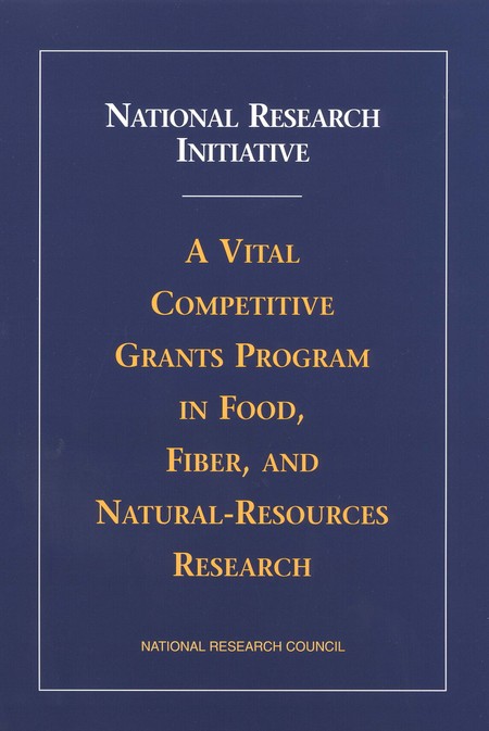 National Research Initiative: A Vital Competitive Grants Program in Food, Fiber, and Natural-Resources Research