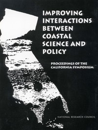 Improving Interactions Between Coastal Science and Policy: Proceedings of the California Symposium