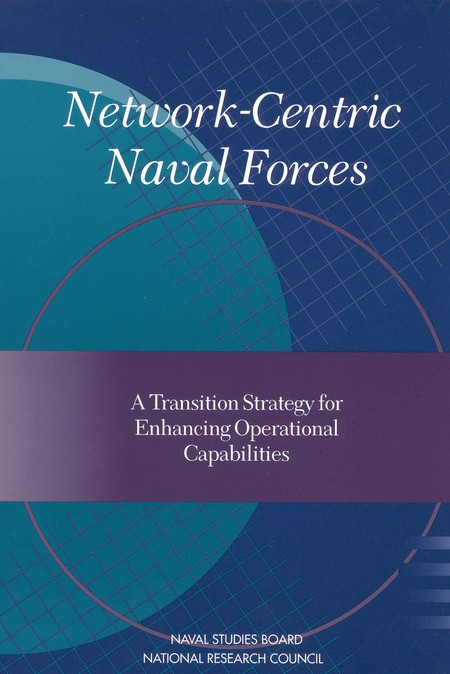Cover: Network-Centric Naval Forces: A Transition Strategy for Enhancing Operational Capabilities