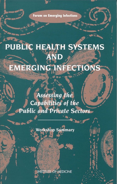 Cover: Public Health Systems and Emerging Infections: Assessing the Capabilities of the Public and Private Sectors: Workshop Summary