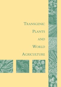 Transgenic Plants and World Agriculture