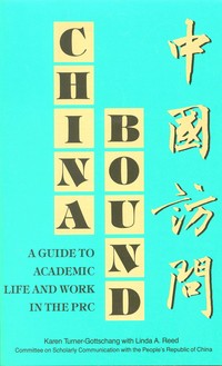 China Bound: A Guide to Academic Life and Work in the PRC