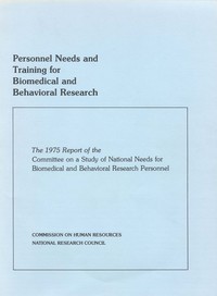 Personnel Needs and Training for Biomedical and Behavioral Research: The 1975 Report of the Committee on a Study of National Needs for Biomedical and Behavioral Personnel