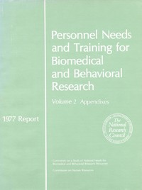 Personnel Needs and Training for Biomedical and Behavioral Research: Volume 2: Appendixes