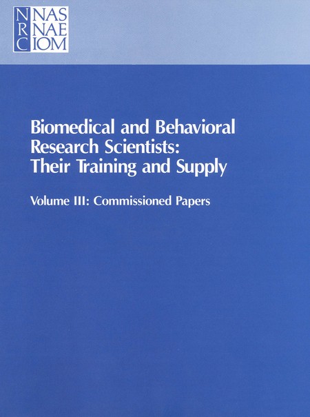 Biomedical and Behavioral Research Scientists: Their Training and Supply: Volume III: Commissioned Papers