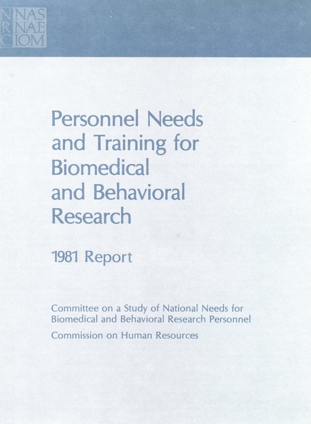 Personnel Needs and Training for Biomedical and Behavioral Research: 1981 Report