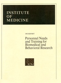 Personnel Needs and Training for Biomedical and Behavioral Research: 1985 Report
