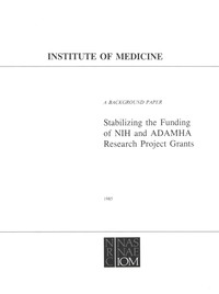 Stabilizing the Funding of NIH and ADAMHA Research Program Grants: A Background Paper