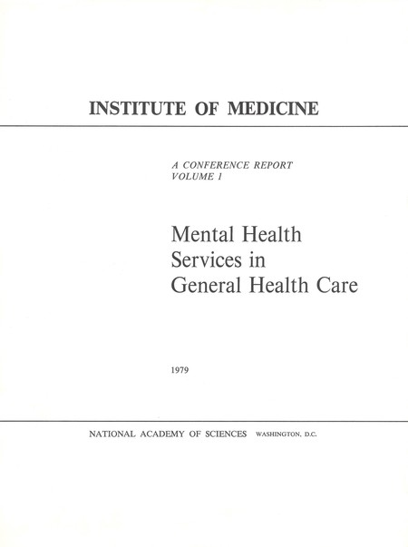 Mental Health Services in General Health Care: A Conference Report, Volume I