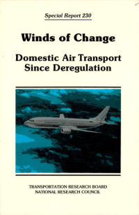 Winds of Change: Domestic Air Transport Since Deregulation -- Special Report 230